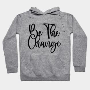 Be the change Hoodie